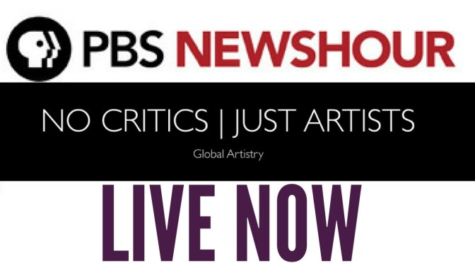 PBS @NEWSHOUR ON #NOCRITICSJUSTARTISTS